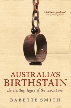 Australia's Birthstain: The Startling Legacy of the Convict Era - Smith, Babette