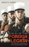 Voices of the Foreign Legion: The History of the World's Most Famous Fighting Corps