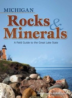 Michigan Rocks & Minerals: A Field Guide to the Great Lake State - Lynch, Dan R.; Lynch, Bob