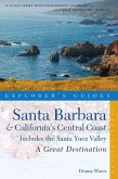 Explorer's Guide Santa Barbara & California's Central Coast: A Great Destination: Includes the Santa Ynez Valley