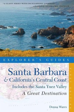 Explorer's Guide Santa Barbara & California's Central Coast: A Great Destination: Includes the Santa Ynez Valley - Wares, Donna