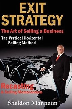 Exit Strategy: The Art of Selling a Business: The Vertical Horizontal Selling Method - Manheim, Sheldon