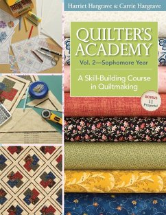 Quilter's Academy Vol. 2 - Sophomore Year: A Skill-Building Course in Quiltmaking - Hargrave, Harriet; Hargrave, Carrie