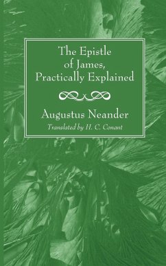 The Epistle of James, Practically Explained - Neander, Augustus