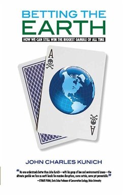 Betting the Earth: How We Can Still Win the Biggest Gamble of All Time Volume 4 - Kunich, John Charles