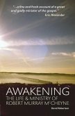 Awakening: The Life and Ministry of Robert Murray McCheyne