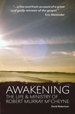 Awakening: The Life and Ministry of Robert Murray McCheyne - Robertson, David