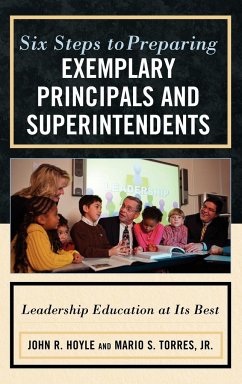 Six Steps to Preparing Exemplary Principals and Superintendents - Hoyle, John; Torres, Mario S. Jr.