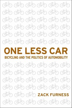 One Less Car: Bicycling and the Politics of Automobility - Furness, Zack