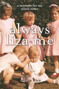 Always Liza to Me: A Memoir for My Silent Sister - Rice, Cecilia