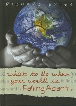 What to Do When Your World Is Falling Apart - Exley, Richard