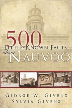 500 Little-Known Facts about Nauvoo - Givens, George W.; Givens, Sylvia