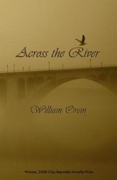 Across the River: A Novella - Orem, William