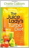 The Juice Lady's Turbo Diet: Lose Ten Pounds in Ten Days--The Healthy Way!