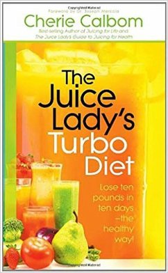 The Juice Lady's Turbo Diet: Lose Ten Pounds in Ten Days--The Healthy Way! - Calbom Cn, Cherie