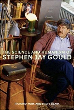 The Science and Humanism of Stephen Jay Gould - York, Richard; Clark, Brett