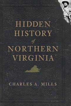 Hidden History of Northern Virginia - Mills, Charles A.