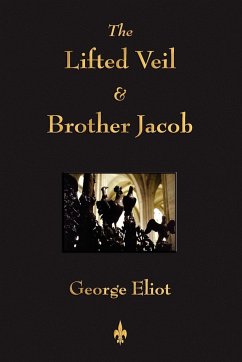 The Lifted Veil and Brother Jacob - Eliot, George