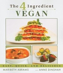 The 4-Ingredient Vegan: Easy, Quick, and Delicious - Abrams, Maribeth
