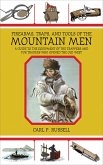 Firearms, Traps, & Tools of the Mountain Men: A Guide to the Equipment of the Trappers and Fur Traders Who Opened the Old West