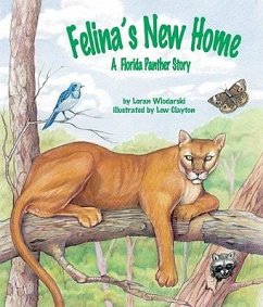 Felina's New Home: A Florida Panther Story - Wlodarski, Loran