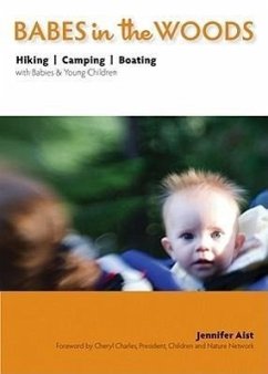 Babes in the Woods: Hiking, Camping & Boating with Babies & Young Children - Aist, Jennifer