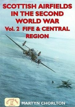 Scottish Airfields in the Second World War: Volume 2 - Fife and Central Region - Chorlton, Martyn