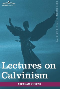 Lectures on Calvinism - Kuyper, Abraham Jr.