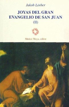 Joyas del gran evangelio de San Juan II - Lorber, Jakob; Muñoz, Miguel Ángel
