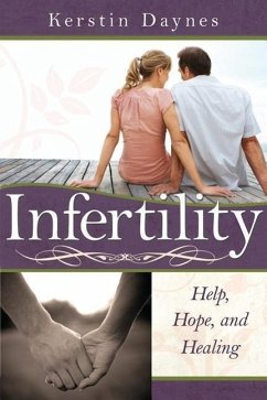 Infertility: Help, Hope, and Healing - Daynes, Kerstin