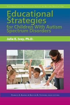 Educational Strategies for Children with Autism Spectrum Disorders - Ivey, Julie; Karnes, Frances; Stephens, Kristen