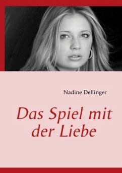 Das Spiel mit der Liebe - Dellinger, Nadine