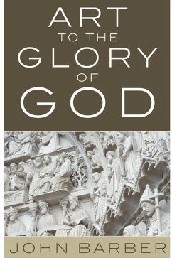 Art to the Glory of God - Barber, John