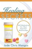 Healing Secrets: Self-Medicating Our Most Important Relationships