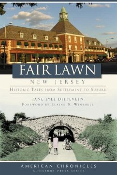 Fair Lawn, New Jersey:: Historic Tales from Settlement to Suburb - Diepeveen, Jane Lyle