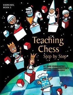 Teaching Chess, Step by Step: Exercises - Khmelnitsky, Igor; Khodarkovsky, Michael; Zadorozny, Michael