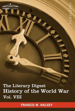 The Literary Digest History of the World War, Vol. VIII (in Ten Volumes, Illustrated) - Halsey, Francis W.
