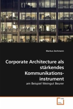 Corporate Architecture als stärkendes Kommunikationsinstrument - Zechmann, Markus