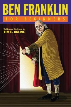Ben Franklin for Beginners - Ogline, Tim E.