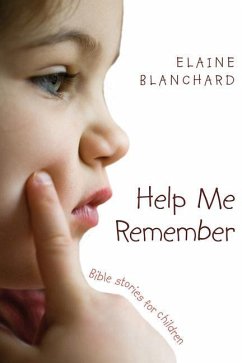 Help Me Remember: Bible Stories for Children - Blanchard, Elaine