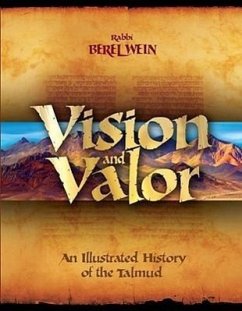 Vision & Valor: An Illustrated History of the Talmud - Wein, Berel