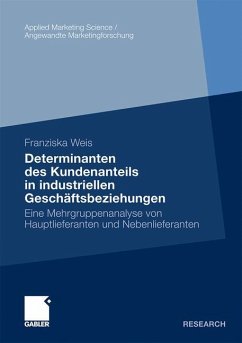 Determinanten des Kundenanteils in industriellen Geschäftsbeziehungen - Weis, Franziska