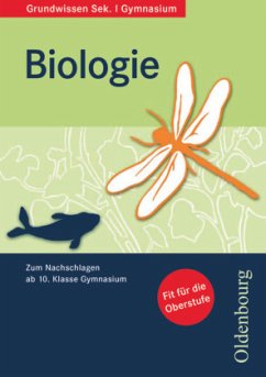 Oldenbourg Grundwissen - Zum Nachschlagen ab 10. Schuljahr Gymnasium - Biologie - Brink, Bianca;Beck, Ludmilla