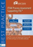 ITSM Process Assessment Supporting ITIL: Using TIPA to Assess and Improve Your Processes with ISO 15504 and Prepare for ISO 20000 Certification