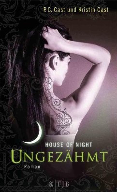 Ungezähmt / House of Night Bd.4 - Cast, P. C.;Cast, Kristin