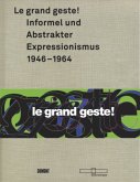 Le grand geste! Informel und Abstrakter Expressionismus 1946-1964