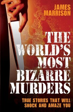 The World's Most Bizarre Murders - Marrison, James