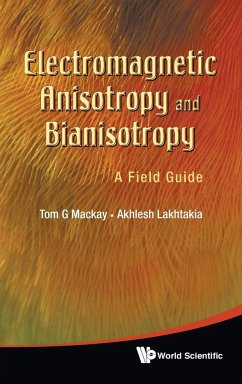 ELECTROMAGNETIC ANISOTROPY AND BIANISOTROPY - Mackay, Tom G; Lakhtakia, Akhlesh