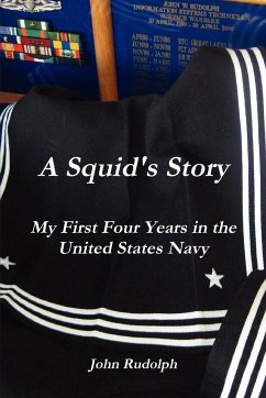 A Squid's Story My First Four Years in the United States Navy - Rudolph, John