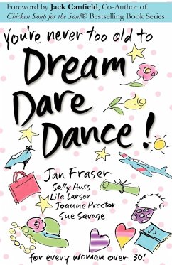 You're Never Too Old to Dream Dare Dance! - Savage, Sue; Fraser, Jan; Larson, Lila